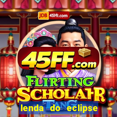 lenda do eclipse sol e lua